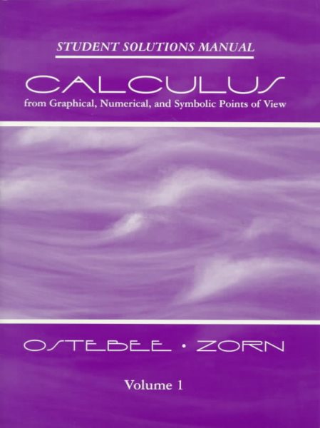 Calculus: From Graphical, Numerical, and Symbolic Points of View : Student Solutions Manual