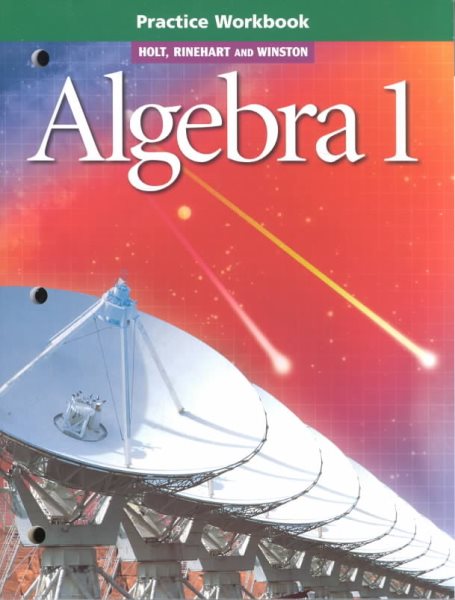 Holt, Rinehart and Winston Algebra 1: Practice Workbook