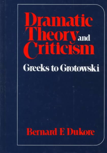 Dramatic Theory and Criticism: Greeks to Grotowski cover