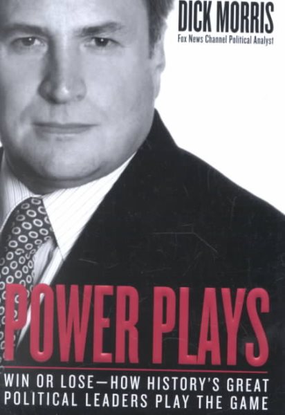 Power Plays: Win or Lose--How History's Great Political Leaders Play the Game cover