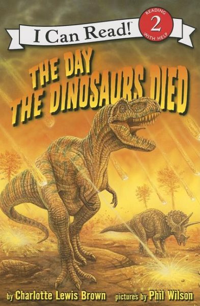 The Day the Dinosaurs Died (I Can Read Level 2) cover