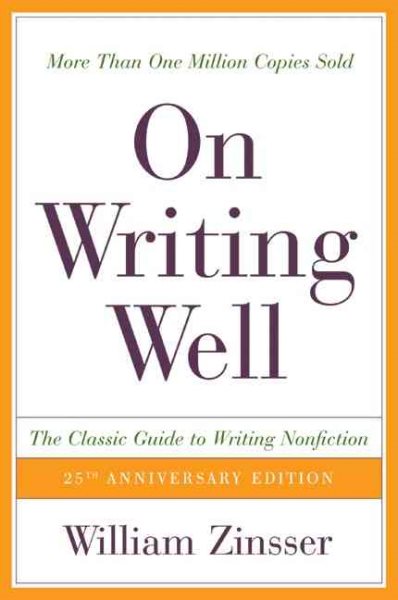 On Writing Well, 25th Anniversary: The Classic Guide to Writing Nonfiction