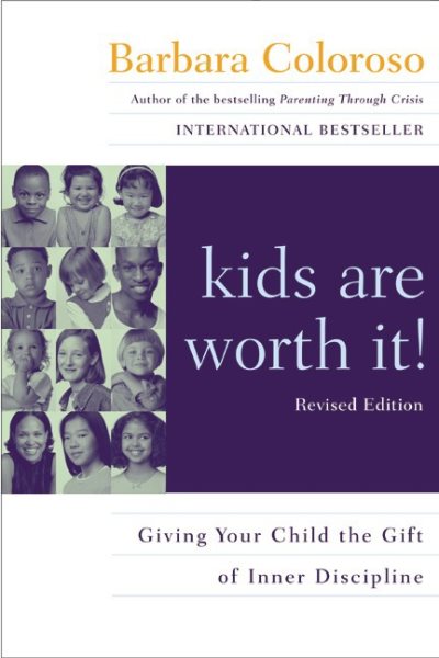 Kids Are Worth It! : Giving Your Child The Gift Of Inner Discipline cover