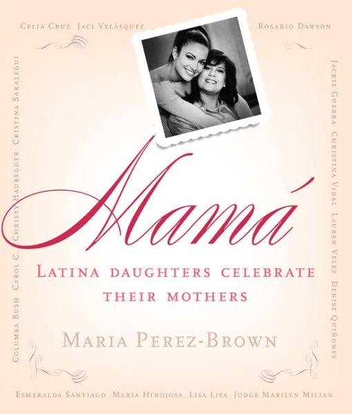 Mama: Latina Daughters Celebrate Their Mothers