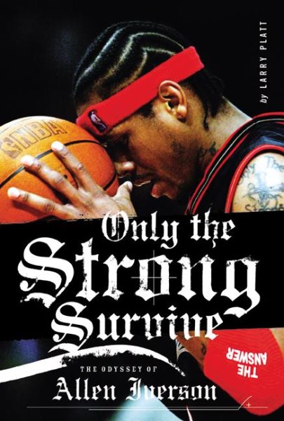 Only the Strong Survive: The Odyssey of Allen Iverson cover