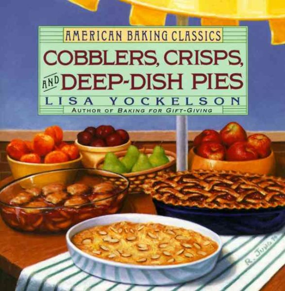 Cobblers, Crisps, and Deep-Dish Pies (American Baking Classics) cover