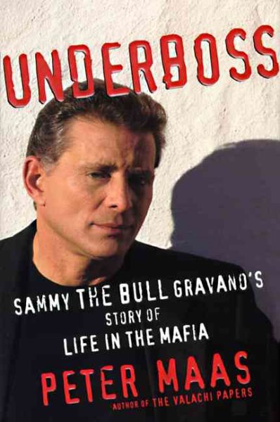 Underboss: Sammy the Bull Gravano's Story of Life in the Mafia cover