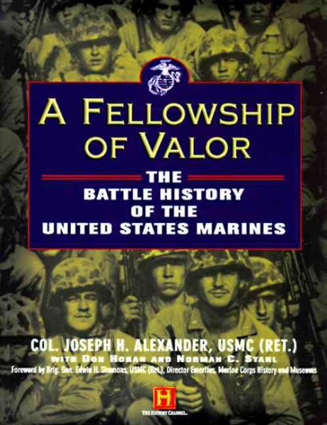 A Fellowship of Valor: The Battle History of the United States Marines
