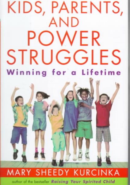 Kids, Parents, and Power Struggles: Winning For a Lifetime