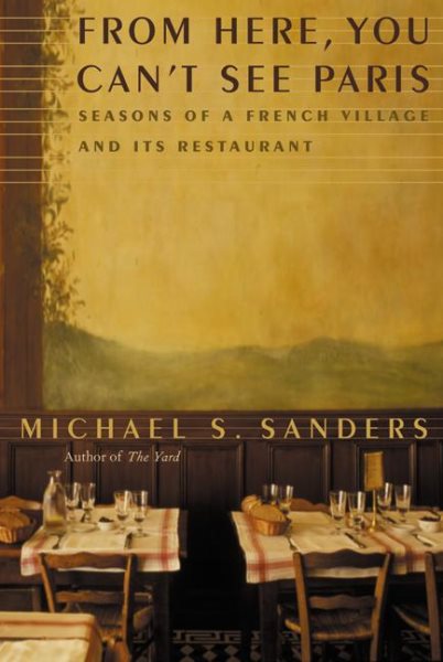 From Here, You Can't See Paris: Seasons of a French Village and Its Restaurant cover