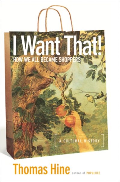 I Want That!: How We All Became Shoppers cover
