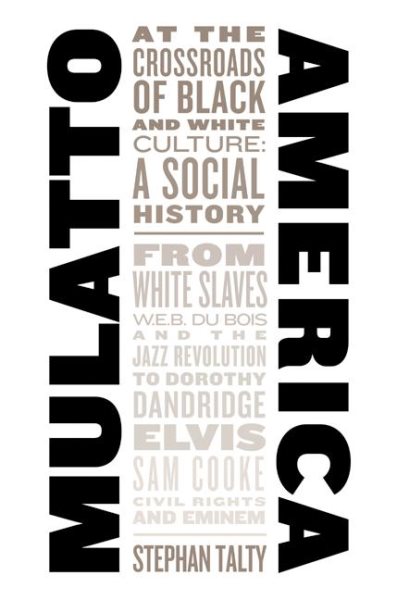 Mulatto America: At the Crossroads of Black and White Culture: A Social History