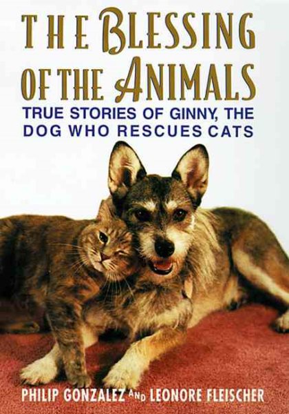 The Blessing of the Animals: True Stories of Ginny, the Dog Who Rescues Cats cover