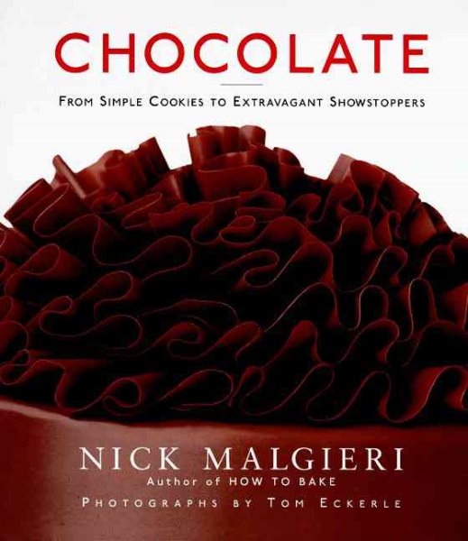 Chocolate: From Simple Cookies to Extravagant Showstoppers cover