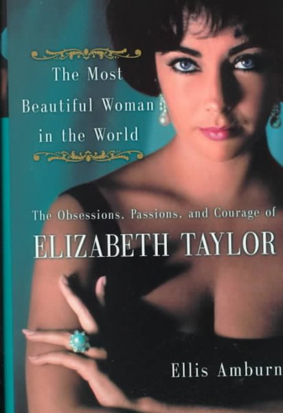 The Most Beautiful Woman in the World: Obsessions, Passions, and Courage of Elizabeth Taylor, The cover