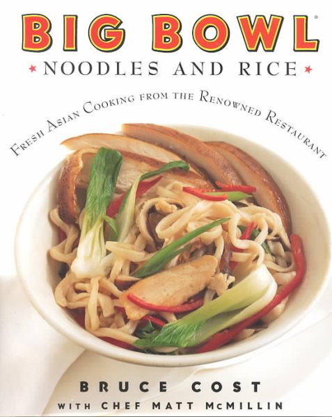 Big Bowl Noodles and Rice: Fresh Asian Cooking From the Renowned Restaurant cover