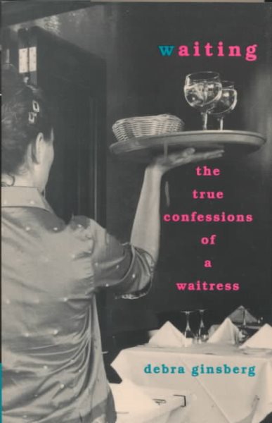 Waiting : The True Confessions of a Waitress cover
