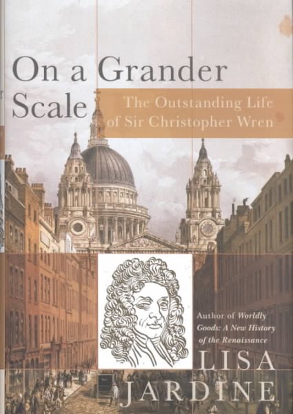 On a Grander Scale: The Outstanding Life of Sir Christopher Wren cover