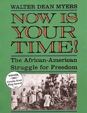Now Is Your Time!: The African-american Struggle for Freedom (Coretta Scott King Author Award Winner) cover