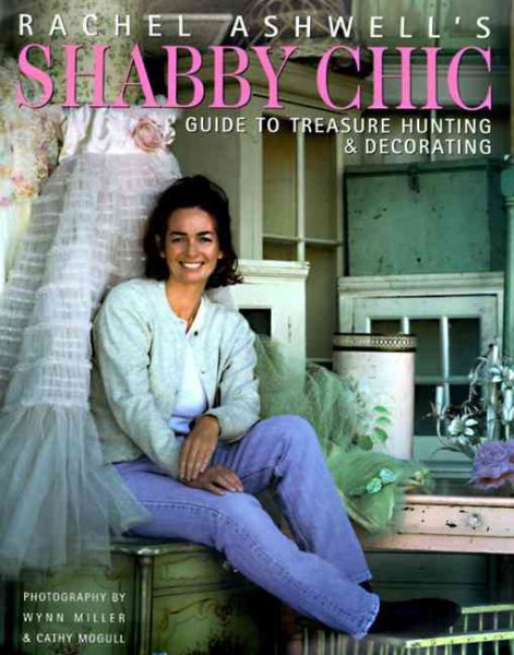 Rachel Ashwell's Shabby Chic Treasure Hunting and Decorating Guide cover