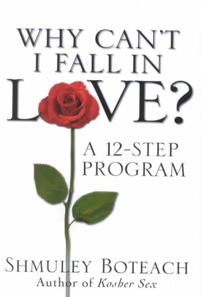 Why Can't I Fall in Love? A 12-Step Program cover