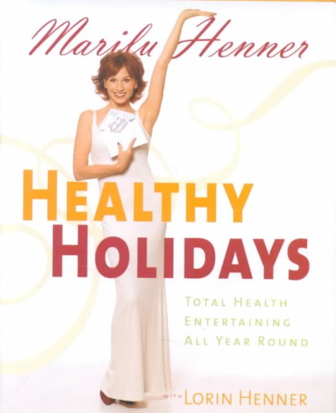 Healthy Holidays: Total Health Entertaining All Year Round cover