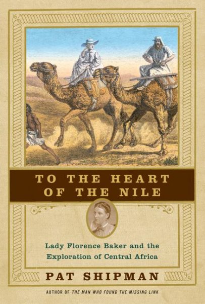 To the Heart of the Nile: Lady Florence Baker and the Exploration of Central Africa cover