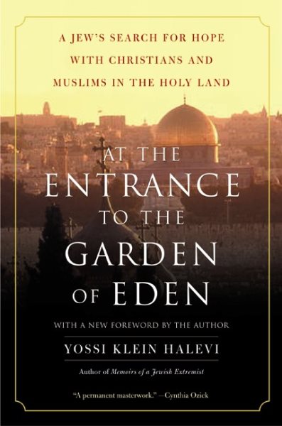 At the Entrance to the Garden of Eden: A Jew's Search for Hope with Christians and Muslims in the Holy Land cover