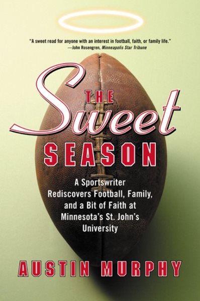 The Sweet Season: A Sportswriter Rediscovers Football, Family, and a Bit of Faith at Minnesota's St. John's University cover