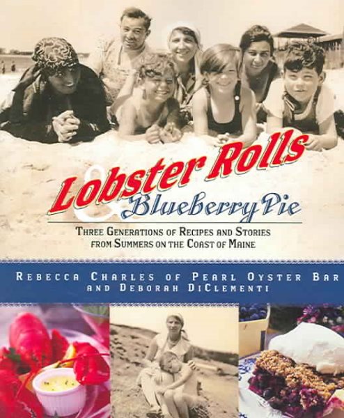 Lobster Rolls and Blueberry Pie: Three Generations of Recipes and Stories from Summers on the Coast of Maine cover