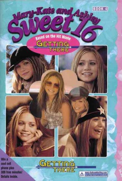 Mary-Kate & Ashley Sweet 16 #4 Getting There (MARY-KATE AND ASHLEY SWEET 16)