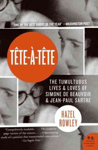 Tete-a-Tete: The Tumultuous Lives and Loves of Simone de Beauvoir and Jean-Paul Sartre cover