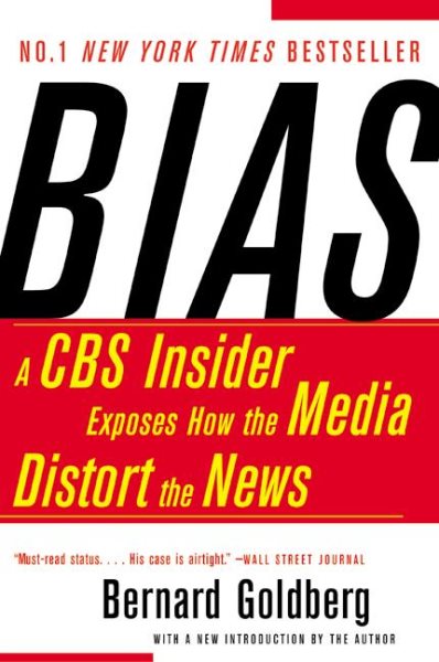 Bias: A CBS Insider Exposes How the Media Distort the News cover