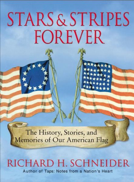 Stars & Stripes Forever: The History, Stories, and Memories of Our American Flag cover