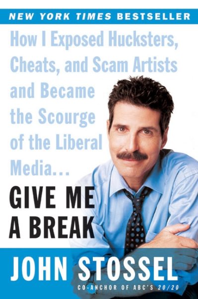 Give Me a Break: How I Exposed Hucksters, Cheats, and Scam Artists and Became the Scourge of the Liberal Media... cover