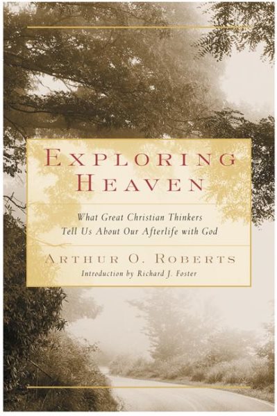 Exploring Heaven: What Great Christian Thinkers Tell Us About Our Afterlife with God cover