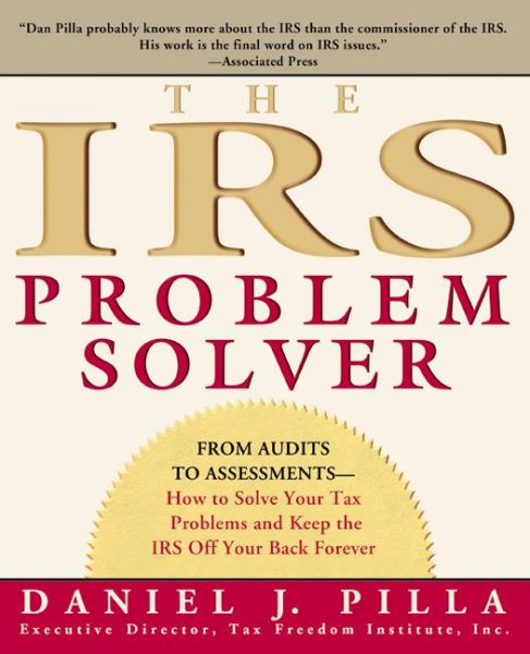 The IRS Problem Solver: From Audits to Assessments--How to Solve Your Tax Problems and Keep the IRS Off Your Back Forever cover