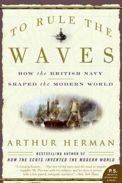 To Rule the Waves: How the British Navy Shaped the Modern World cover