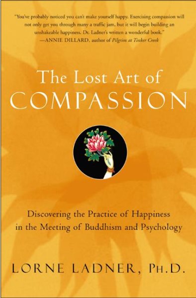 The Lost Art of Compassion: Discovering the Practice of Happiness in the Meeting of Buddhism and Psychology cover
