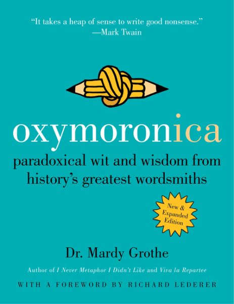 Oxymoronica: Paradoxical Wit and Wisdom from History's Greatest Wordsmiths cover