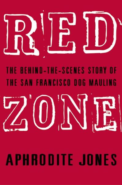Red Zone: The Behind-the-Scenes Story of the San Francisco Dog Mauling cover