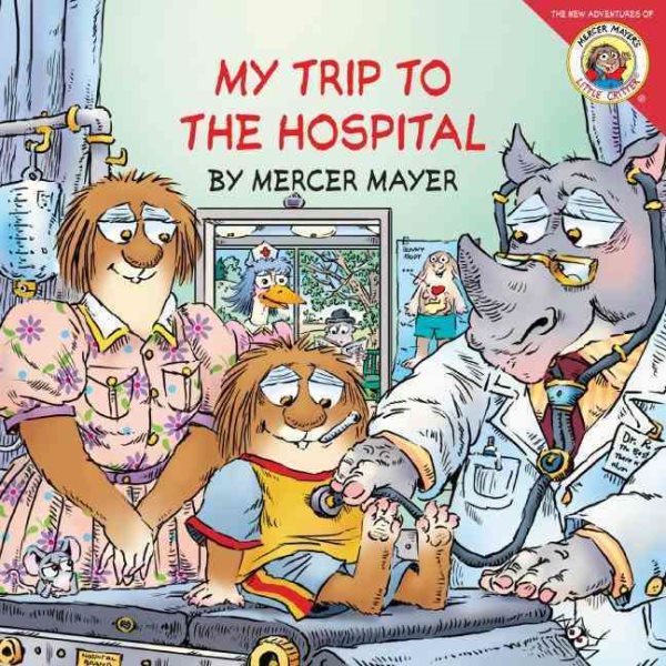 Little Critter: My Trip to the Hospital (Little Critter the New Adventures) cover