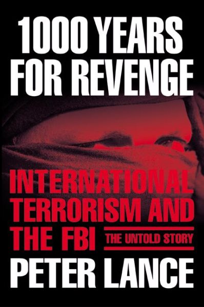 1000 Years for Revenge: International Terrorism and the FBI--the Untold Story cover