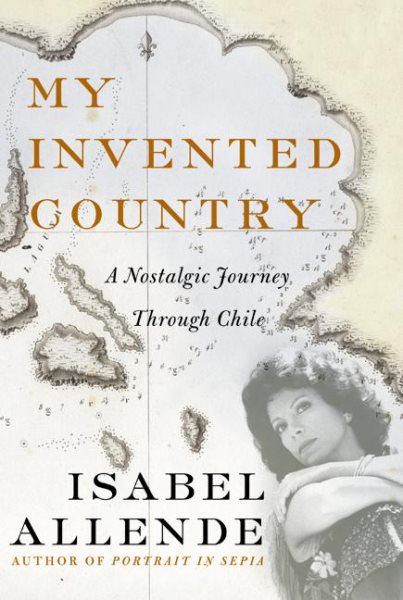 My Invented Country: A Nostalgic Journey Through Chile cover