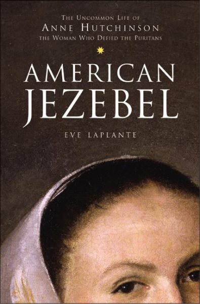 American Jezebel: The Uncommon Life of Anne Hutchinson, the Woman Who Defied the Puritans cover