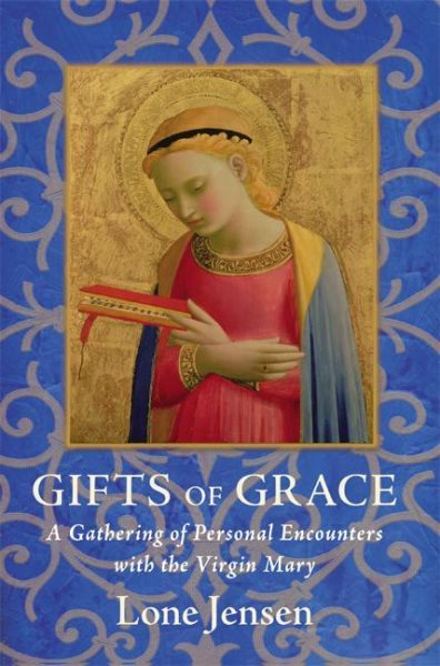 Gifts of Grace: A Gathering of Personal Encounters with the Virgin Mary cover