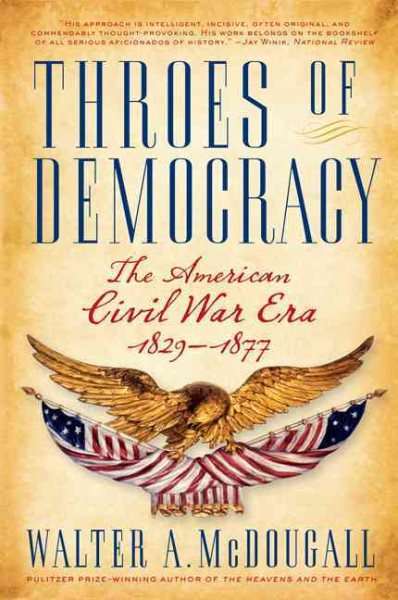 Throes of Democracy: The American Civil War Era, 1829-1877 cover
