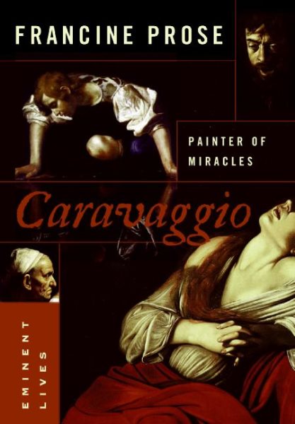 Caravaggio: Painter of Miracles (Eminent Lives) cover