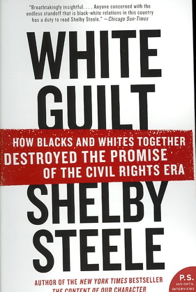 White Guilt: How Blacks and Whites Together Destroyed the Promise of the Civil Rights Era cover