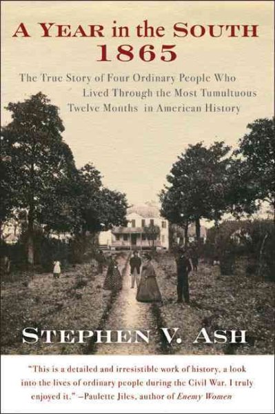 A Year in the South: 1865: The True Story of Four Ordinary People Who Lived Through the Most Tumultuous Twelve Months in American History cover